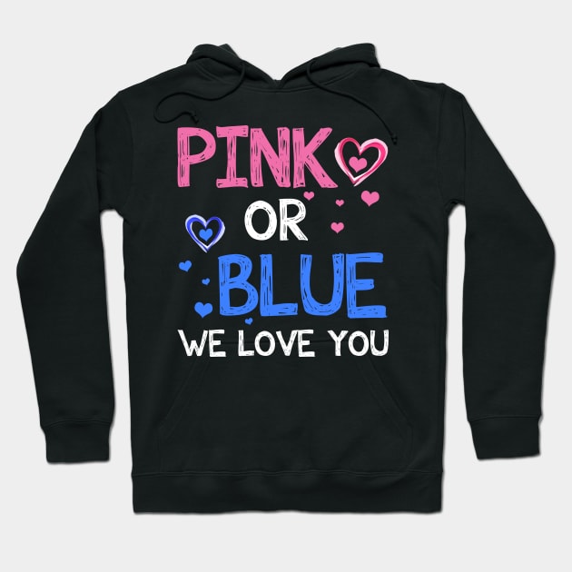 Pink or Blue Boy or Girl We Love You Baby Gender Reveal Hoodie by Dunnhlpp